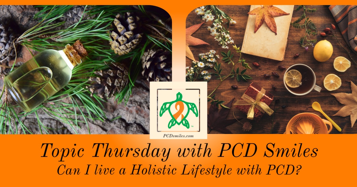 Can I live a Holistic Lifestyle with PCD?